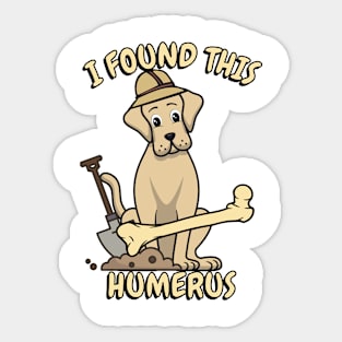 I found this humerus - big dog Sticker